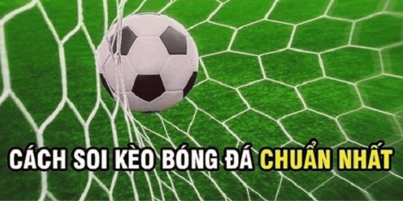 CÃ¡ch soi kÃ¨o bÃ³ng Ä‘Ã¡